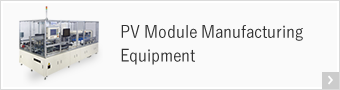 PV Module Manufacturing Equipment